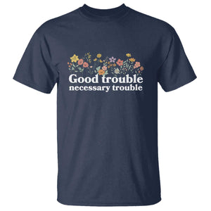 Good Trouble Necessary Trouble T Shirt Floral Lewis Activist Quote
