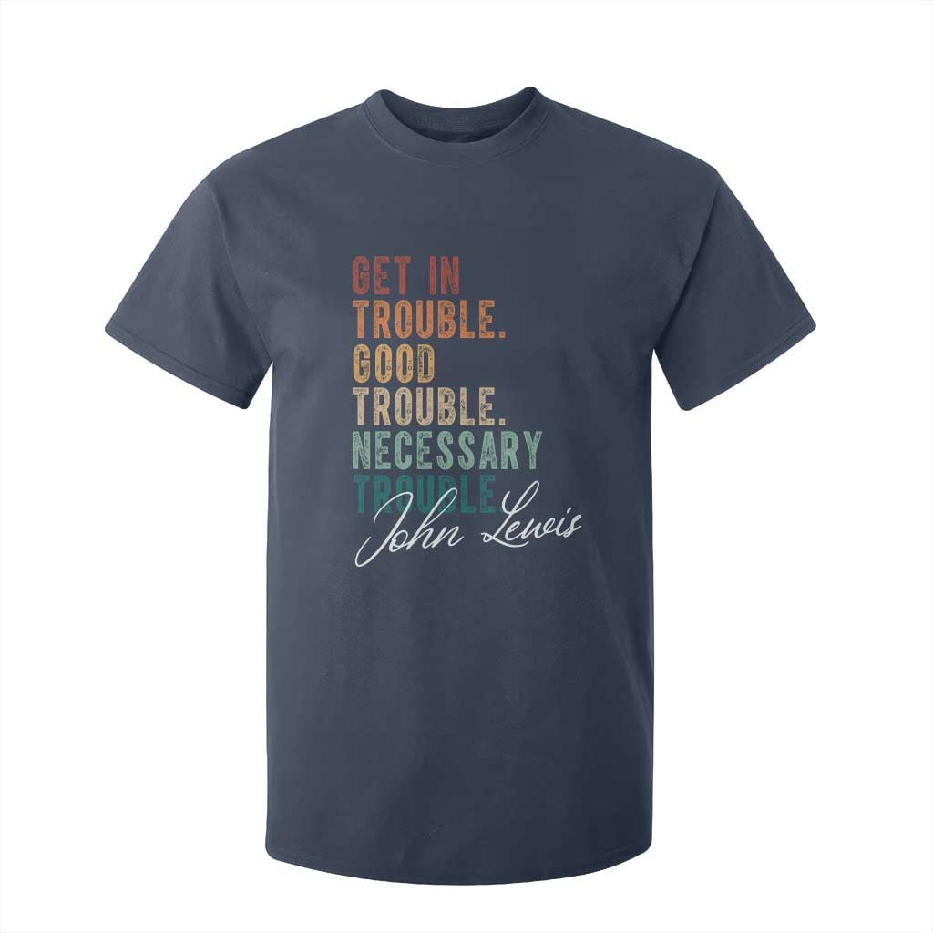 John Lewis T Shirt For Kid Get In Trouble Good Necessary Trouble Social Justice TS11 Navy Print Your Wear