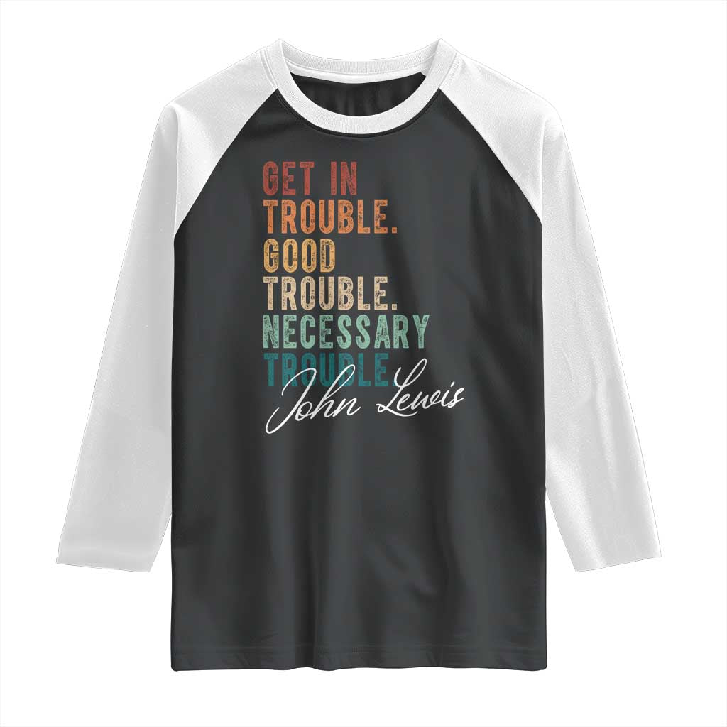 John Lewis Raglan Shirt Get In Trouble Good Necessary Trouble Social Justice TS11 Black White Print Your Wear