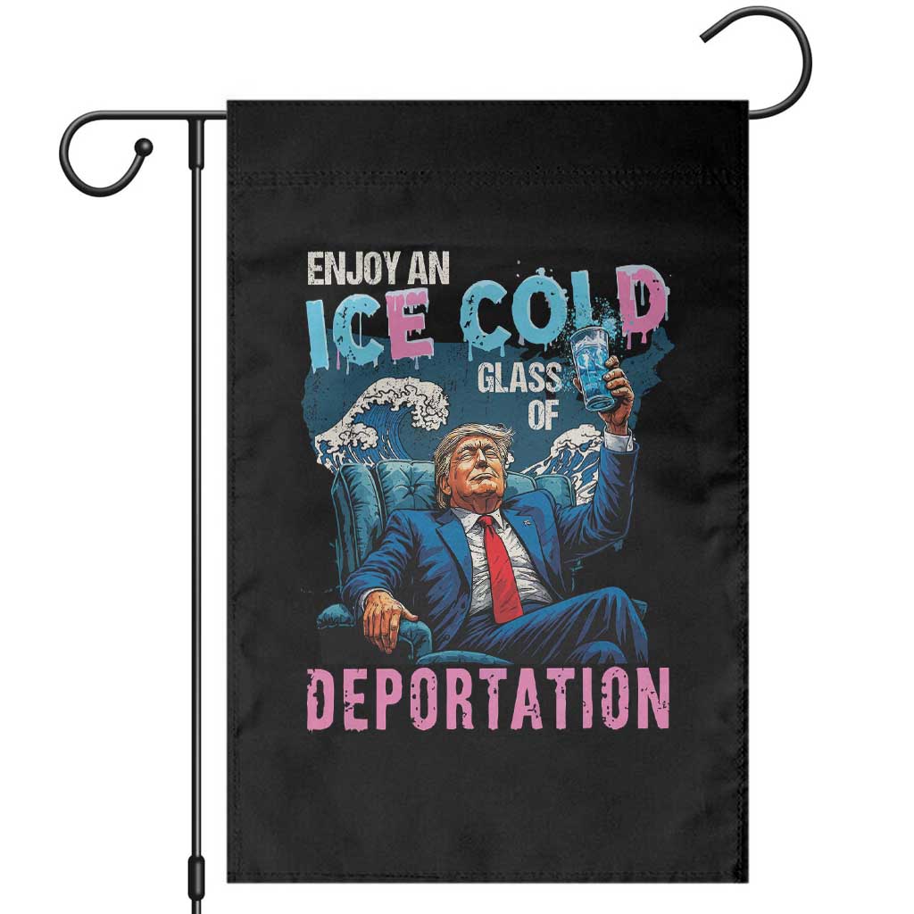 Funny Enjoy An Ice Cold Glass Of Deportation Garden Flag American Flag TS11 Black Print Your Wear