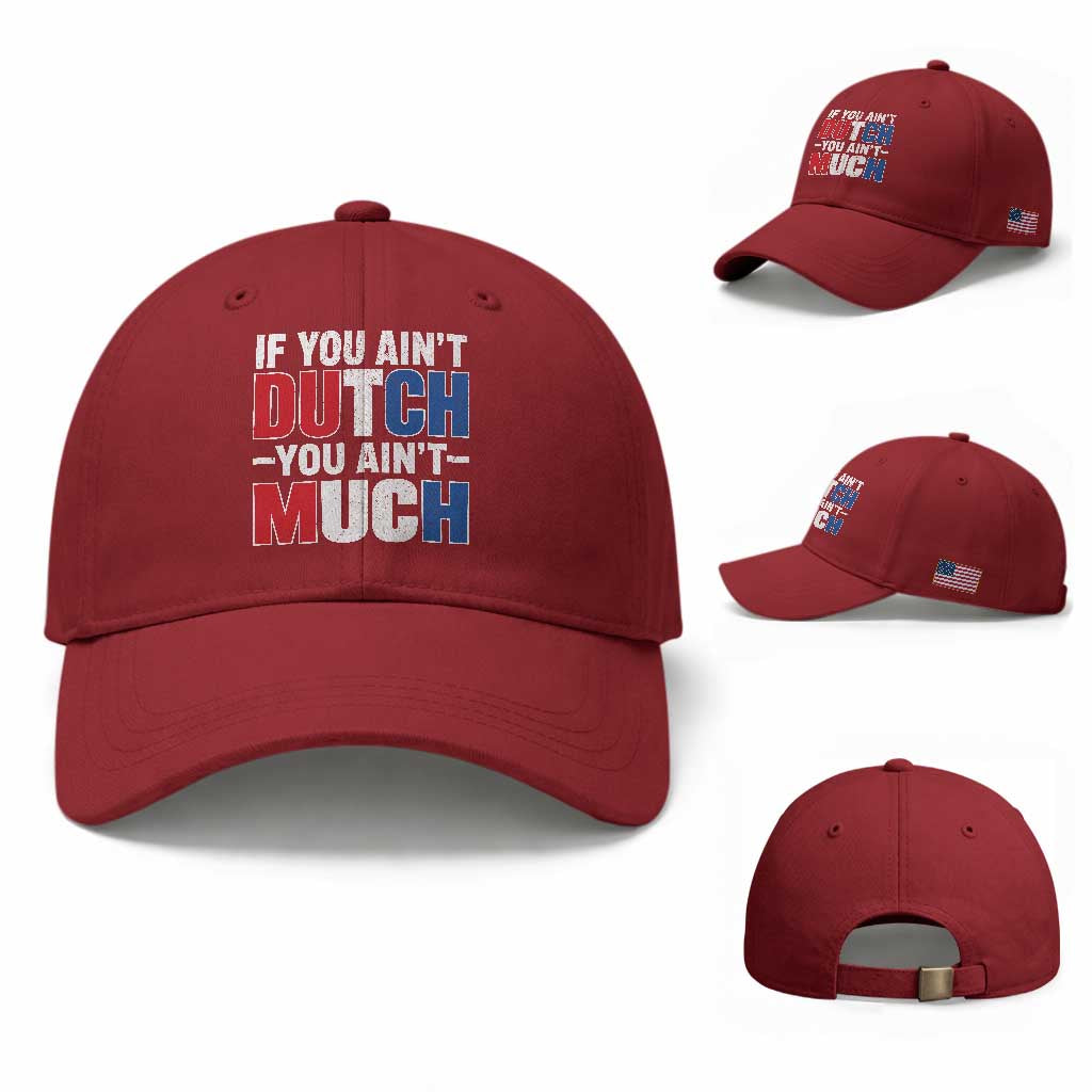 Funny Netherlands Baseball Cap If You Ain't Dutch You Ain't Much Holland Pride TS11 Baseball Cap Universal Fit Cherry Red Print Your Wear