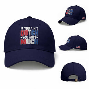 Funny Netherlands Baseball Cap If You Ain't Dutch You Ain't Much Holland Pride TS11 Baseball Cap Universal Fit Dark Blue Print Your Wear