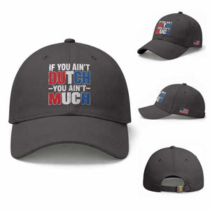 Funny Netherlands Baseball Cap If You Ain't Dutch You Ain't Much Holland Pride TS11 Baseball Cap Universal Fit Dark Gray Print Your Wear