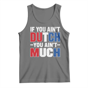 Funny Netherlands Tank Top If You Ain't Dutch You Ain't Much Holland Pride TS11 Black Heather Print Your Wear