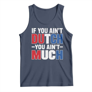 Funny Netherlands Tank Top If You Ain't Dutch You Ain't Much Holland Pride TS11 Navy Print Your Wear