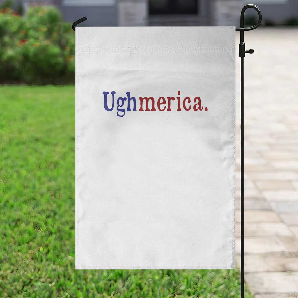Ughmerica Liberal 4th of July Political Independence Day Garden Flag TS11 Print Your Wear