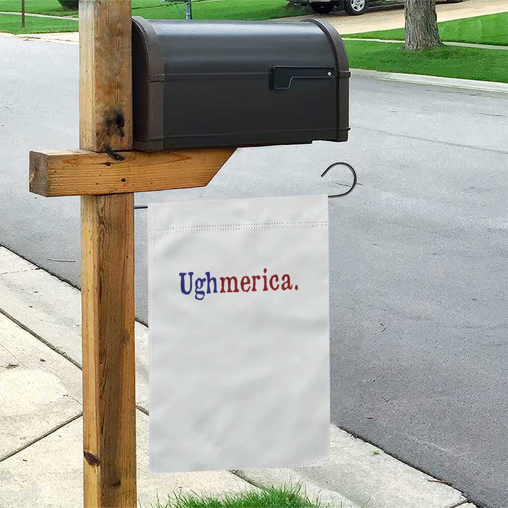 Ughmerica Liberal 4th of July Political Independence Day Garden Flag TS11 Print Your Wear