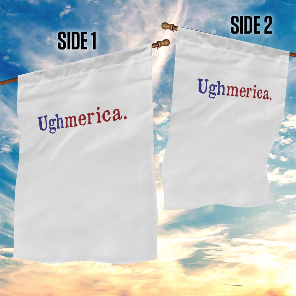Ughmerica Liberal 4th of July Political Independence Day Garden Flag TS11 Print Your Wear