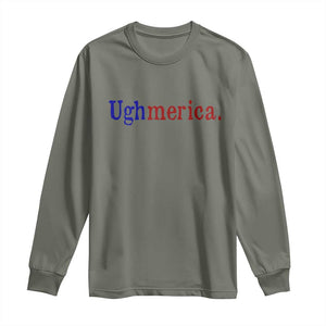 Ughmerica Liberal 4th of July Political Independence Day Long Sleeve Shirt TS11 Military Green Print Your Wear
