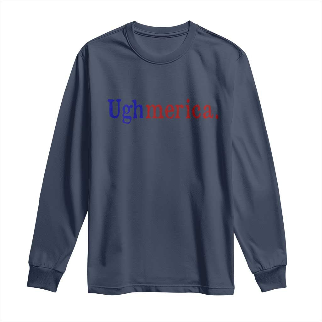 Ughmerica Liberal 4th of July Political Independence Day Long Sleeve Shirt TS11 Navy Print Your Wear