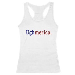 Ughmerica Liberal 4th of July Political Independence Day Racerback Tank Top TS11 White Print Your Wear
