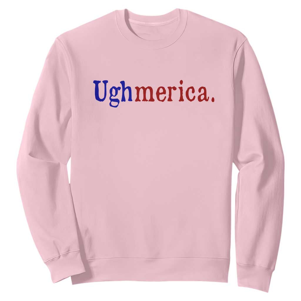 Ughmerica Liberal 4th of July Political Independence Day Sweatshirt TS11 Light Pink Print Your Wear