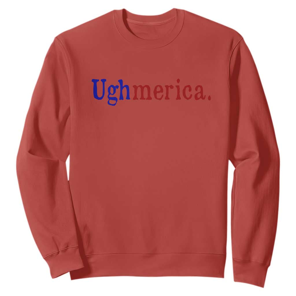 Ughmerica Liberal 4th of July Political Independence Day Sweatshirt TS11 Red Print Your Wear