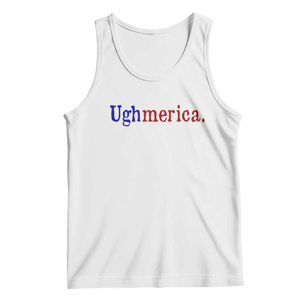 Ughmerica Liberal 4th of July Political Independence Day Tank Top TS11 White Print Your Wear