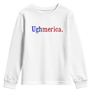 Ughmerica Liberal 4th of July Political Independence Day Youth Sweatshirt TS11 White Print Your Wear