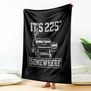 It Is 225 Somewhere Funny BBQ Smoker Grill Throw Blanket TS11 Print Your Wear