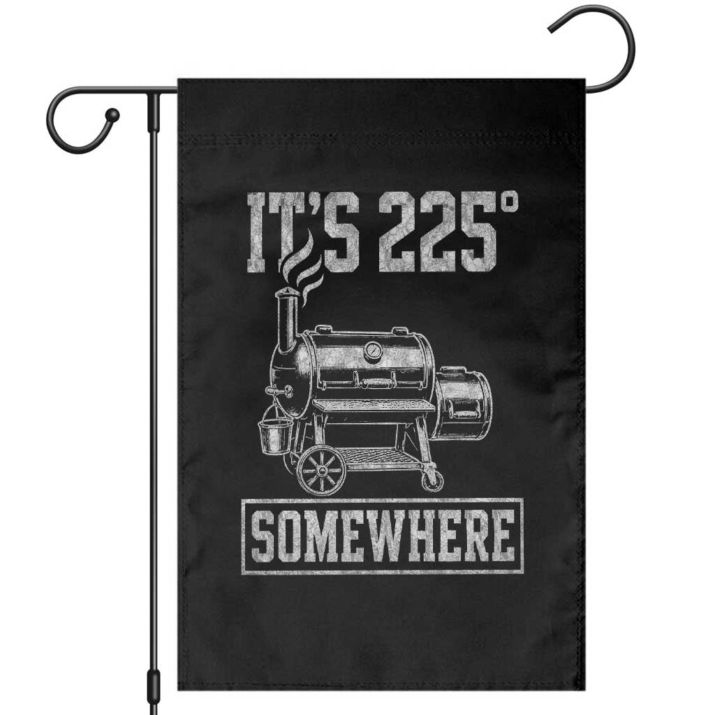 It Is 225 Somewhere Funny BBQ Smoker Grill Garden Flag TS11 Black Print Your Wear