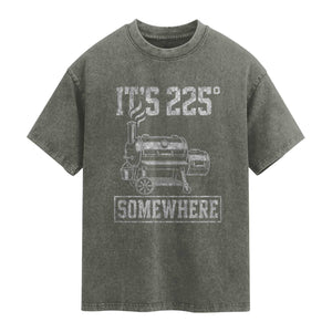 It Is 225 Somewhere Funny BBQ Smoker Grill Washed Cotton T-Shirt