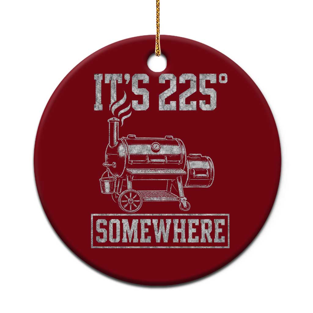 It Is 225 Somewhere Funny BBQ Smoker Grill Ceramic Ornament TS11 1pc Red Print Your Wear