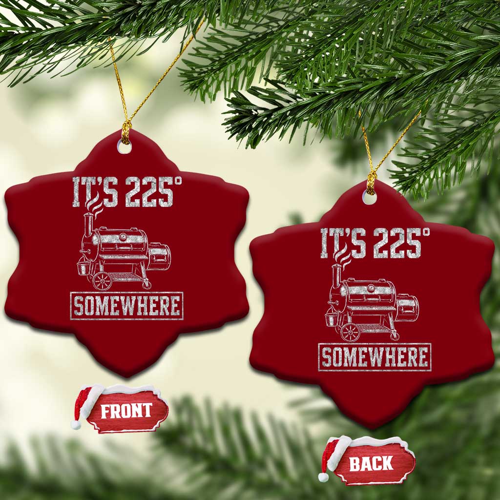 It Is 225 Somewhere Funny BBQ Smoker Grill Ceramic Ornament TS11 Print Your Wear