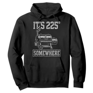 It Is 225 Somewhere Funny BBQ Smoker Grill Hoodie TS11 Black Print Your Wear