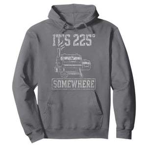 It Is 225 Somewhere Funny BBQ Smoker Grill Hoodie TS11 Charcoal Print Your Wear