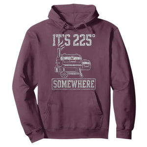 It Is 225 Somewhere Funny BBQ Smoker Grill Hoodie TS11 Maroon Print Your Wear