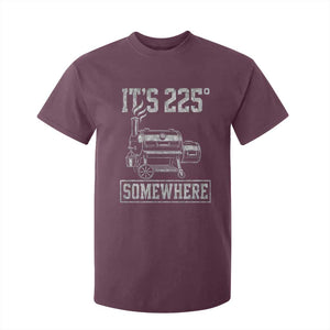 It Is 225 Somewhere Funny BBQ Smoker Grill T Shirt For Kid TS11 Maroon Print Your Wear