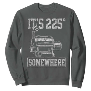 It Is 225 Somewhere Funny BBQ Smoker Grill Sweatshirt TS11 Dark Heather Print Your Wear