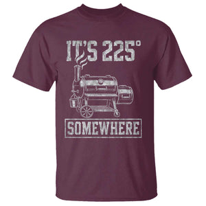 It Is 225 Somewhere Funny BBQ Smoker Grill T Shirt TS11 Maroon Print Your Wear