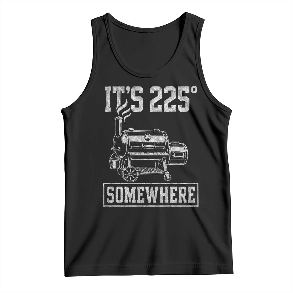 It Is 225 Somewhere Funny BBQ Smoker Grill Tank Top TS11 Black Print Your Wear