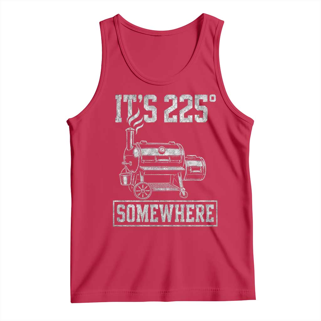 It Is 225 Somewhere Funny BBQ Smoker Grill Tank Top TS11 Red Print Your Wear