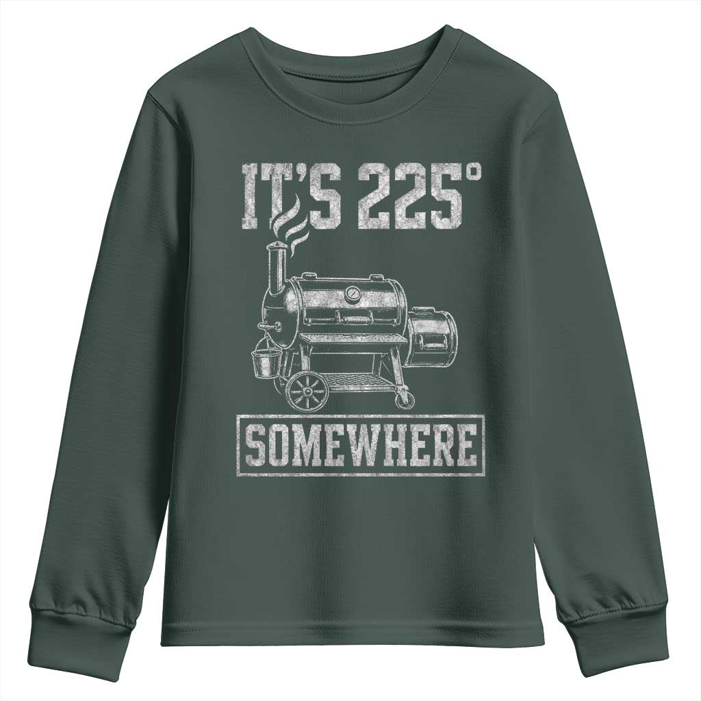 It Is 225 Somewhere Funny BBQ Smoker Grill Youth Sweatshirt TS11 Dark Forest Green Print Your Wear