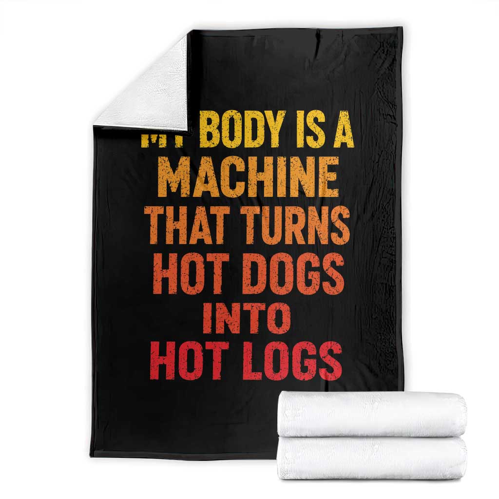 Funny My Body Is A Machine That Turns Hot Dogs Into Hot Logs Throw Blanket TS11 Black Print Your Wear