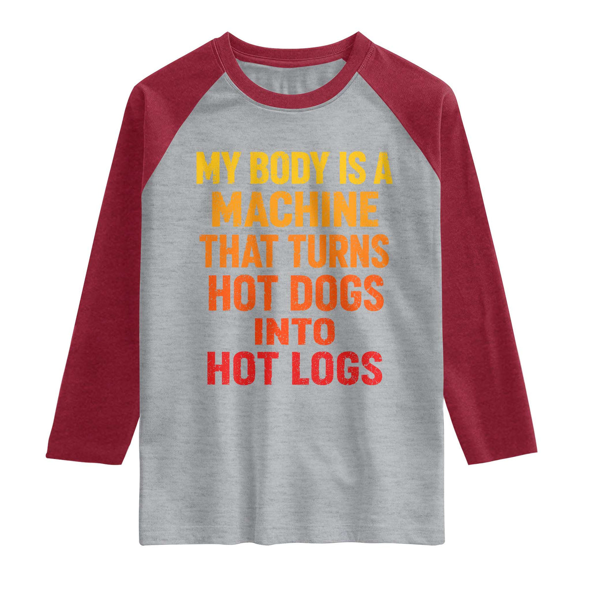 Funny My Body Is A Machine That Turns Hot Dogs Into Hot Logs Raglan Shirt TS11 Heather Gray Heather Red Print Your Wear