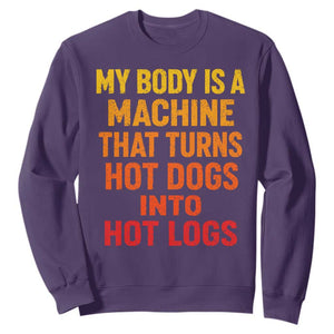 Funny My Body Is A Machine That Turns Hot Dogs Into Hot Logs Sweatshirt TS11 Purple Print Your Wear