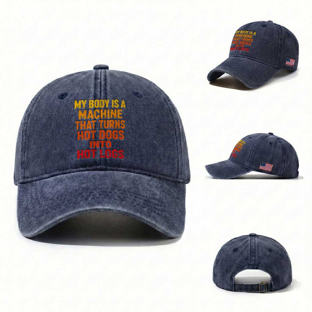 Funny My Body Is A Machine That Turns Hot Dogs Into Hot Logs Washed Cotton Baseball Cap TS11 Washed Cap Universal Fit Navy Print Your Wear