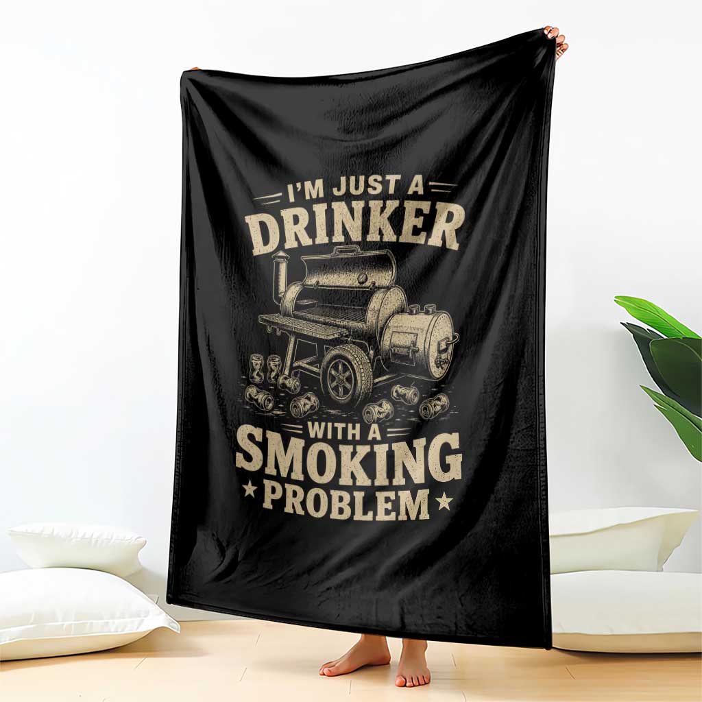 Funny BBQ Grilling Beer Lover Throw Blanket I'm Just A Drinker With A Smoking Problem TS11 Print Your Wear