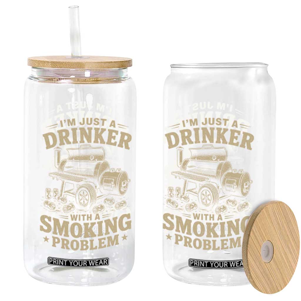Funny BBQ Grilling Beer Lover Glass Can I'm Just A Drinker With A Smoking Problem TS11 Print Your Wear