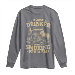 Funny BBQ Grilling Beer Lover Long Sleeve Shirt I'm Just A Drinker With A Smoking Problem TS11 Charcoal Print Your Wear