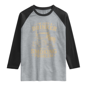 Funny BBQ Grilling Beer Lover Raglan Shirt I'm Just A Drinker With A Smoking Problem TS11 Heather Gray Black Print Your Wear