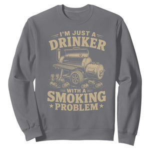 Funny BBQ Grilling Beer Lover Sweatshirt I'm Just A Drinker With A Smoking Problem TS11 Charcoal Print Your Wear