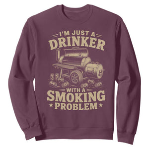 Funny BBQ Grilling Beer Lover Sweatshirt I'm Just A Drinker With A Smoking Problem TS11 Maroon Print Your Wear