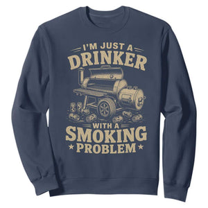Funny BBQ Grilling Beer Lover Sweatshirt I'm Just A Drinker With A Smoking Problem TS11 Navy Print Your Wear