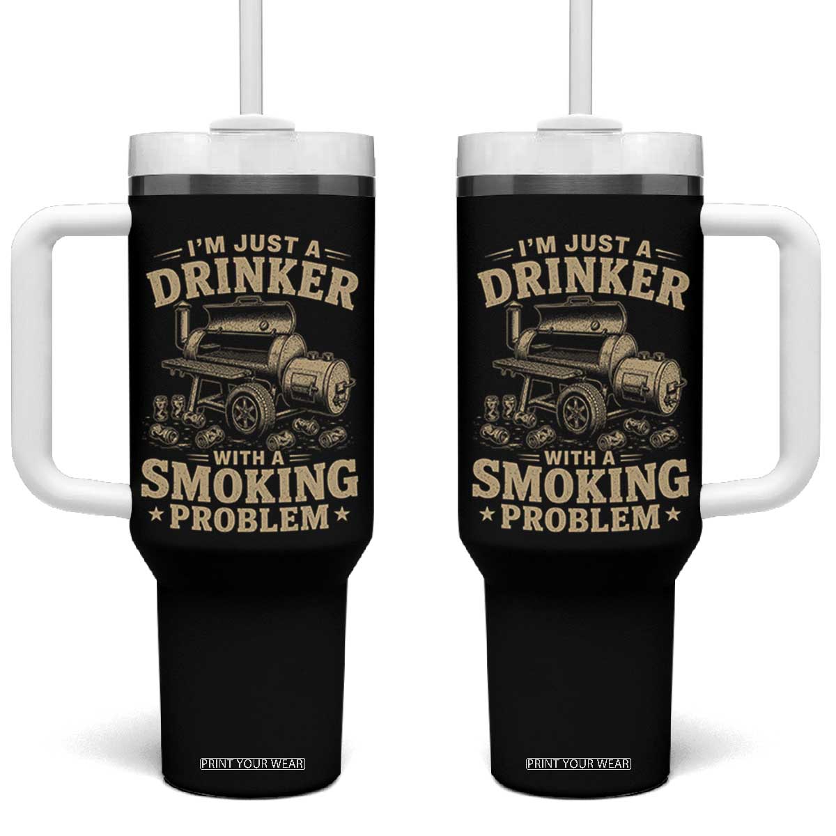 Funny BBQ Grilling Beer Lover Tumbler With Handle I'm Just A Drinker With A Smoking Problem TS11 One Size: 40 oz Black Print Your Wear