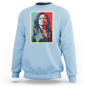 The First But Not The Last Sweatshirt Madam Harris 2024 USA Portrait Presidential Election TS11 Light Blue Print Your Wear