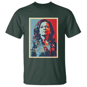 The First But Not The Last T Shirt Madam Harris 2024 USA Portrait Presidential Election TS11 Dark Forest Green Print Your Wear