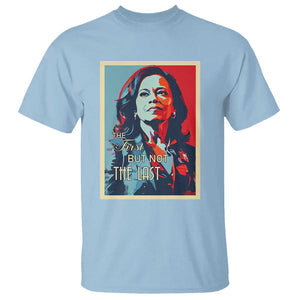 The First But Not The Last T Shirt Madam Harris 2024 USA Portrait Presidential Election TS11 Light Blue Print Your Wear