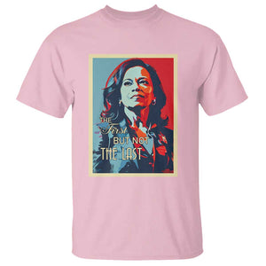 The First But Not The Last T Shirt Madam Harris 2024 USA Portrait Presidential Election TS11 Light Pink Print Your Wear