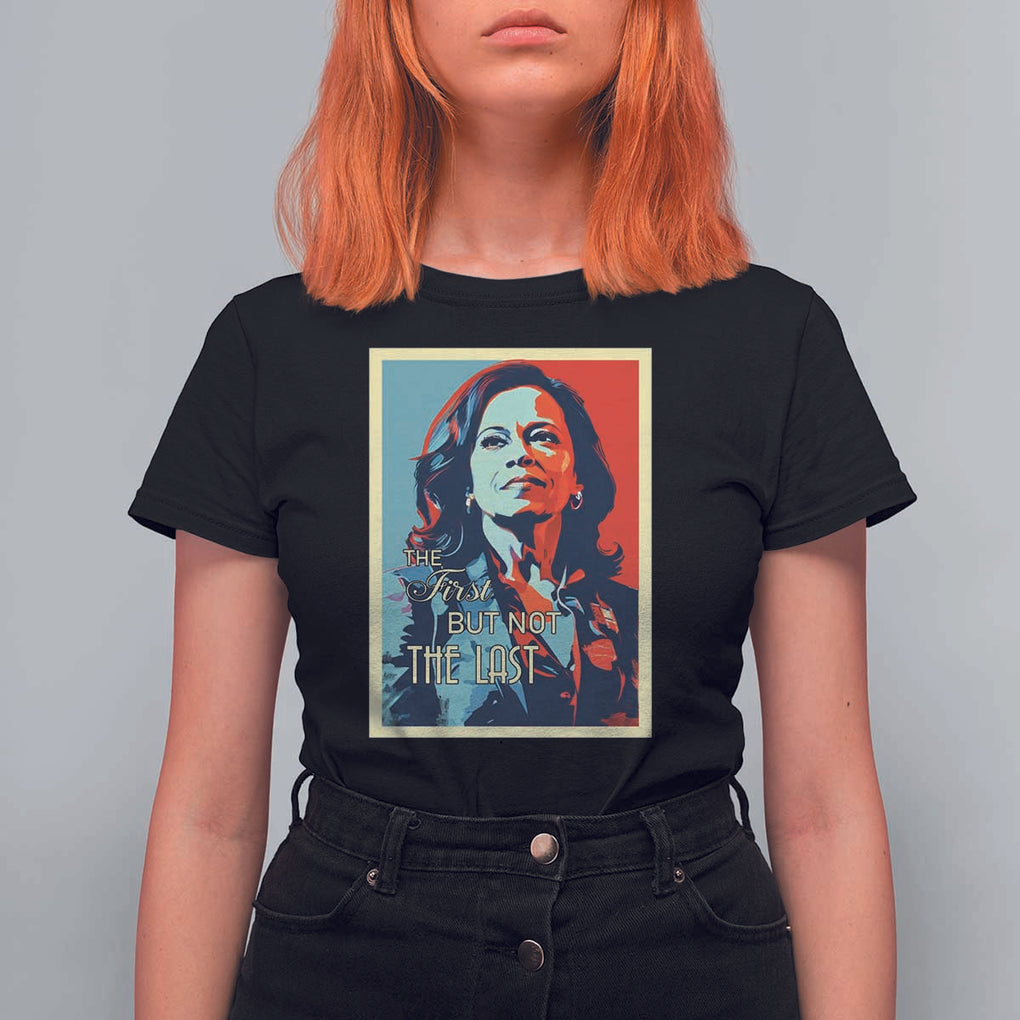 The First But Not The Last T Shirt For Women Madam Harris 2024 USA Portrait Presidential Election TS11 Black Print Your Wear